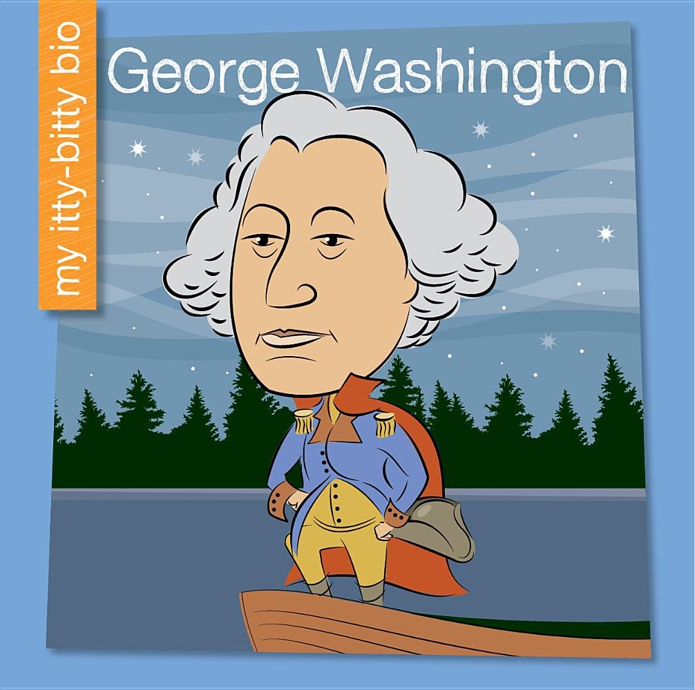 George Washington (My Itty-Bitty Bio)