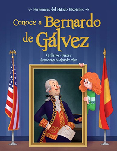 Conoce a Bernardo de Gálvez / Get to Know Bernardo de Gálvez (Spanish Edition) (Personajes del Mundo Hispanico / Historical Figures of the H)