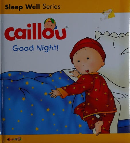 Caillou: Good Night! Sleep Well: Nighttime