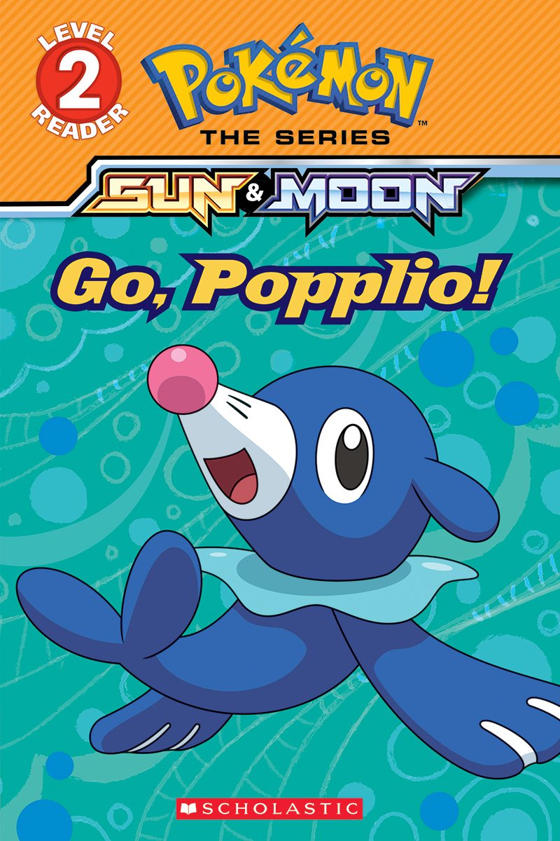 Go, Popplio (Pokemon Alola: Scholastic Reader, Level 2): Volume 2 (Scholastic Reader, Level 2)