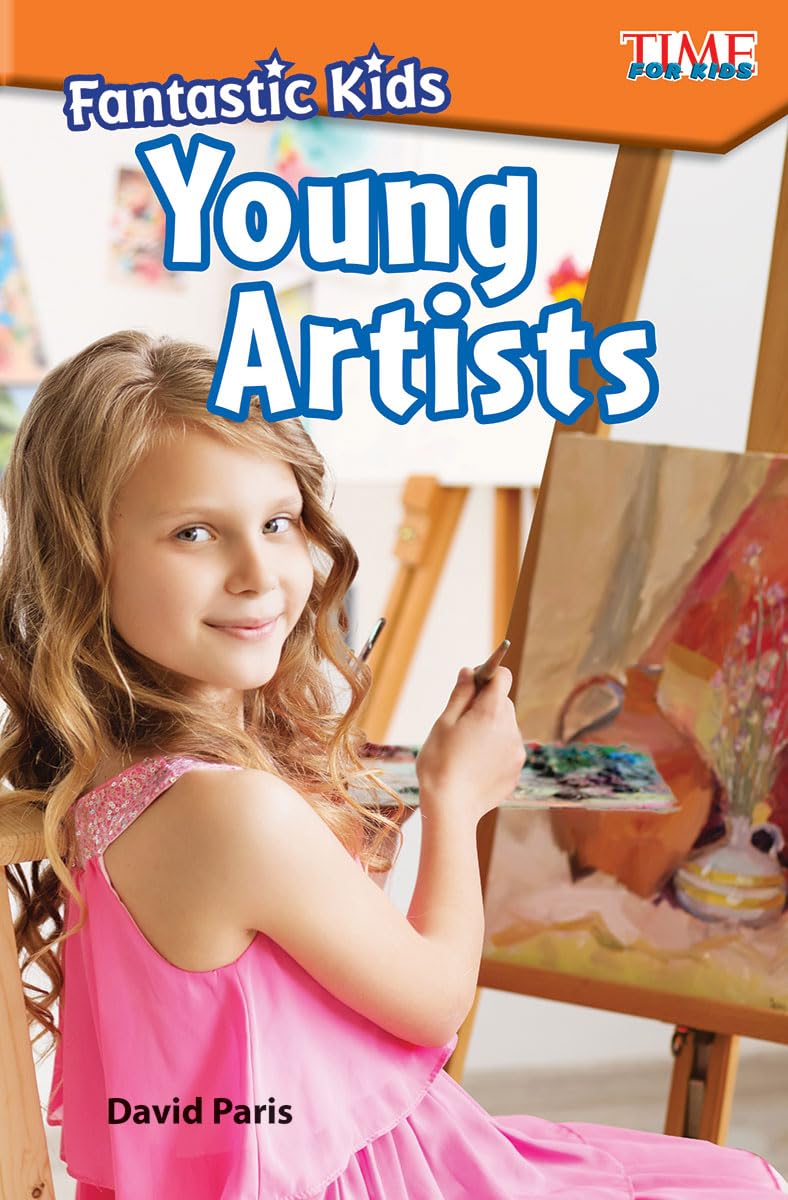 Fantastic Kids: Young Artists (Time for Kids(r) Informational Text)