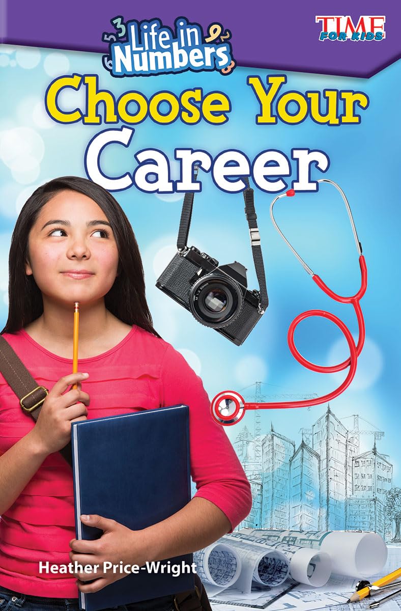 Life in Numbers: Choose Your Career (Time for Kids(r) Informational Text)