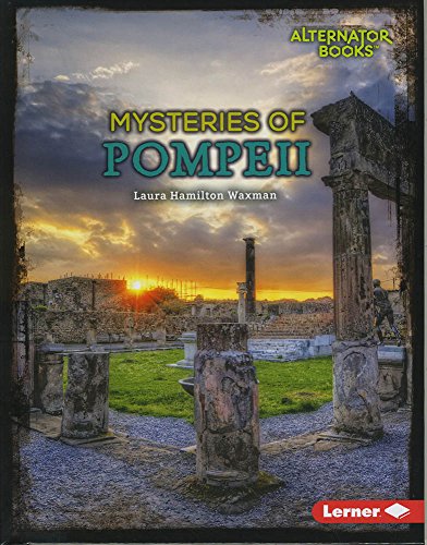 Mysteries of Pompeii (Ancient Mysteries (Alternator Books ® ))