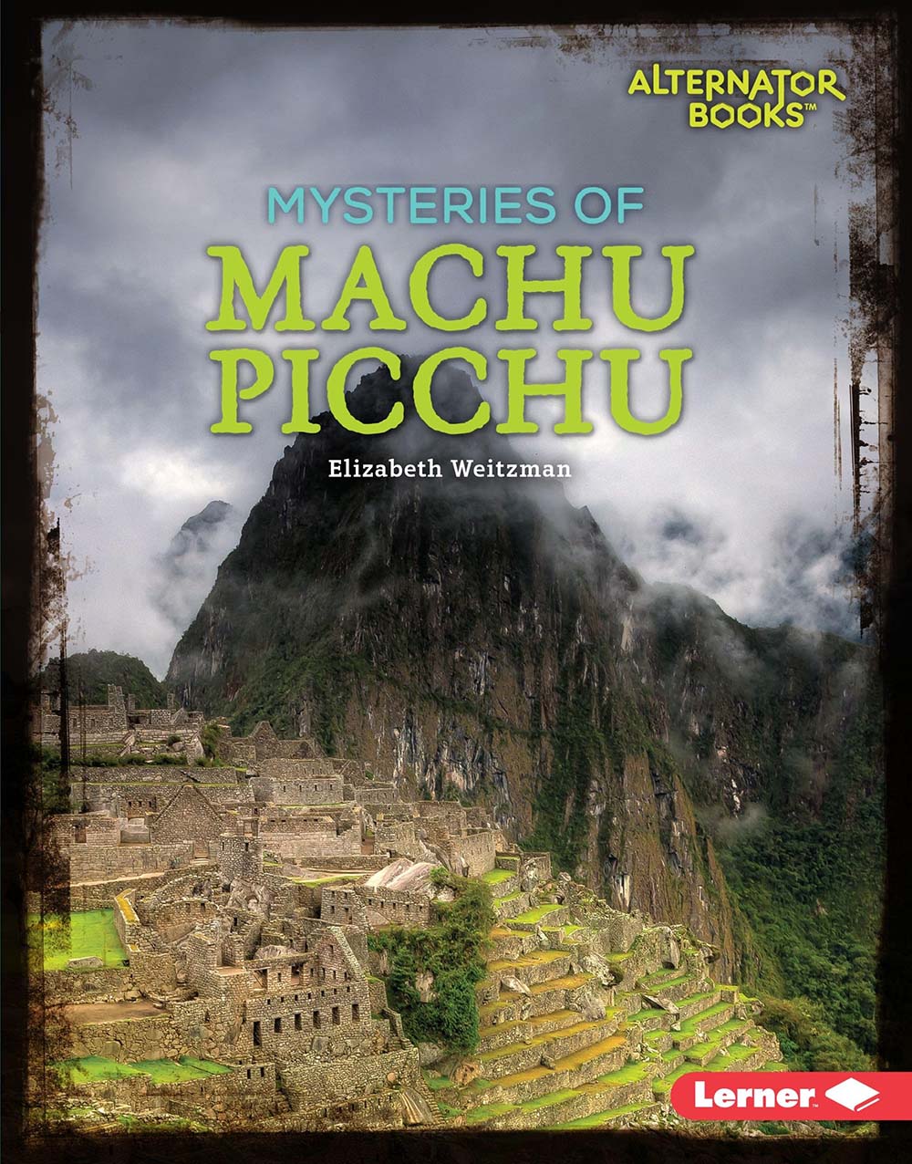 Mysteries of Machu Picchu (Ancient Mysteries (Alternator Books ® ))