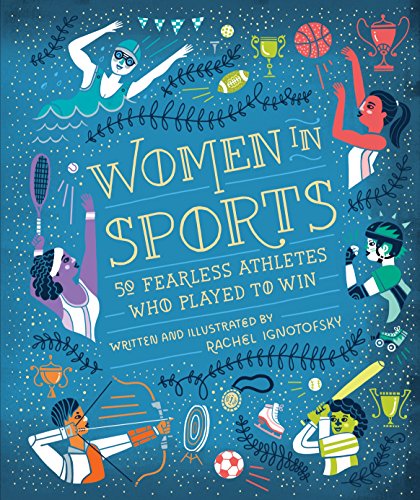 Women in Sports: 50 Fearless Athletes Who Played to Win (Women in Science)