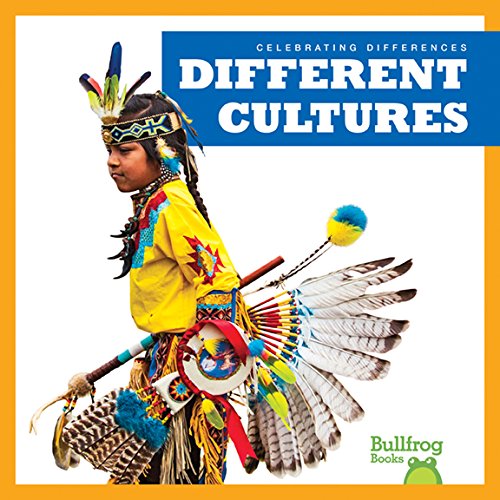 Different Cultures (Bullfrog Books: Celebrating Differences)