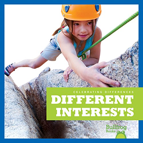 Different Interests (Bullfrog Books: Celebrating Differences)