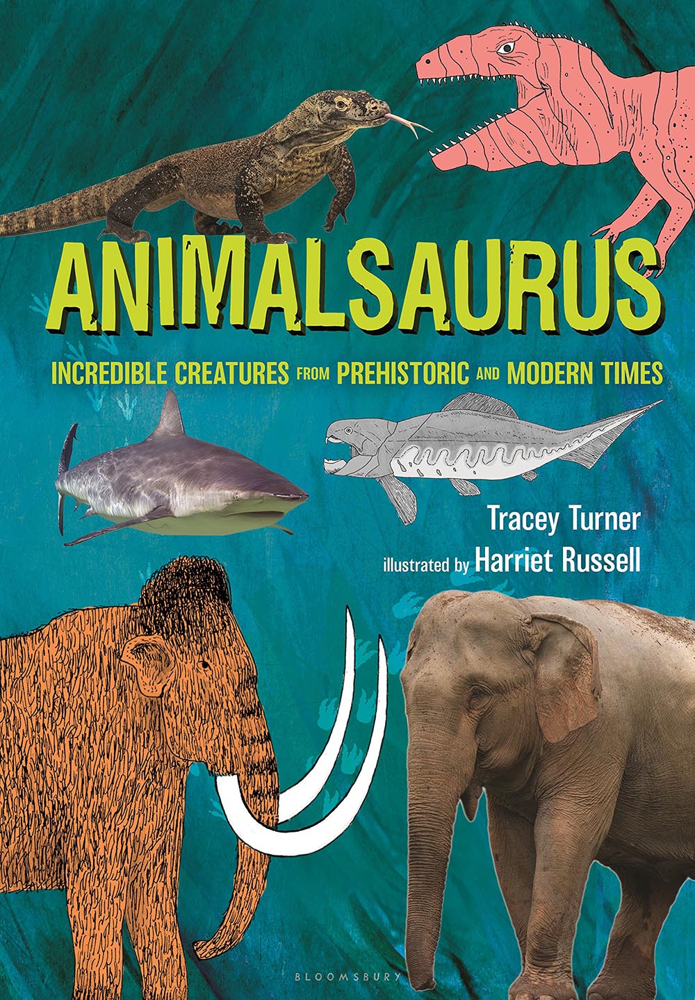 Animalsaurus: Incredible Creatures from Prehistoric and Modern Times