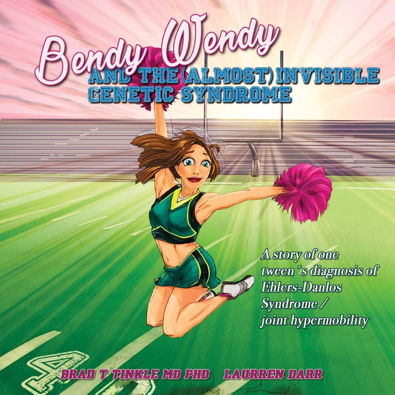 Bendy Wendy and the (Almost) Invisible Genetic Syndrome: A story of one tween's diagnosis of Ehlers-Danlos Syndrome / joint hypermobility