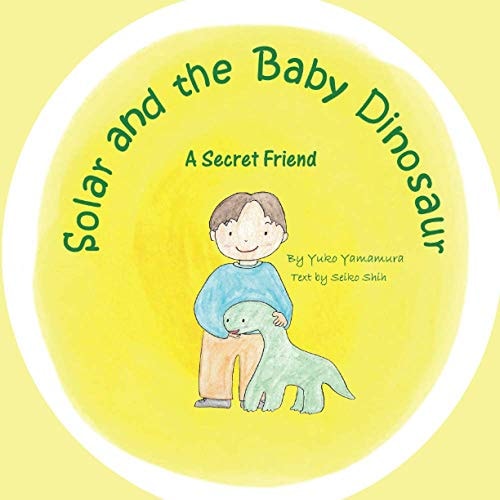 Solar and the Baby Dinosaur A Secret Friend
