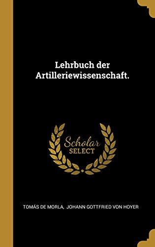 Lehrbuch der Artilleriewissenschaft. (German Edition)