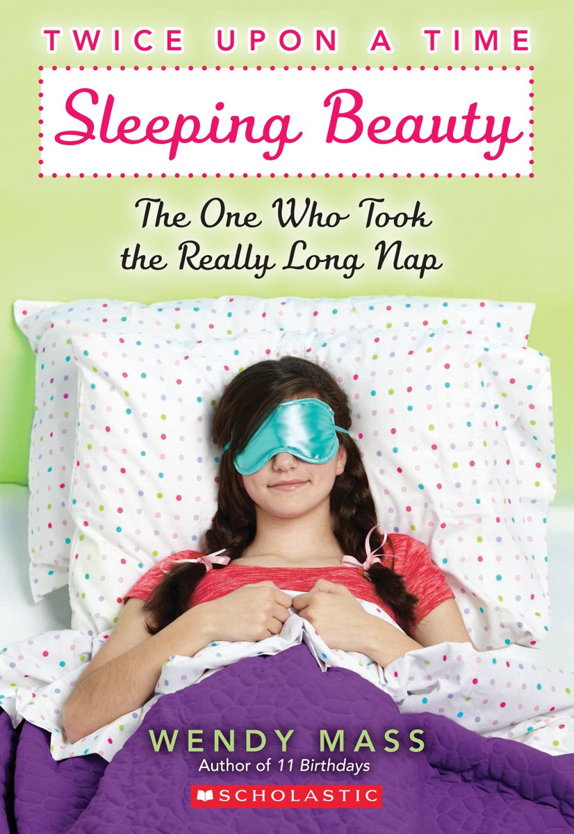 Sleeping Beauty, the One Who Took the Really Long Nap: A Wish Novel (Twice Upon a Time #2)