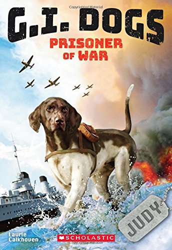 G.I. Dogs: Judy, Prisoner of War (G.I. Dogs 1), Volume 1 (G.I. Dogs)