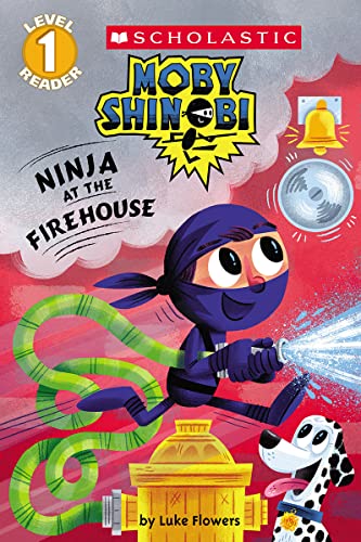 Ninja at the Firehouse (Moby Shinobi: Scholastic Reader, Level 1) (Scholastic Reader: Level 1)