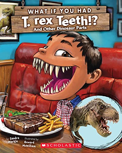 What If You Had T. Rex Teeth?: And Other Dinosaur Parts