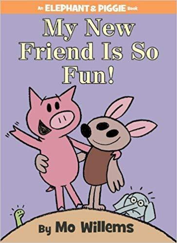 My New Friend Is So Fun! (An Elephant and Piggie Book)