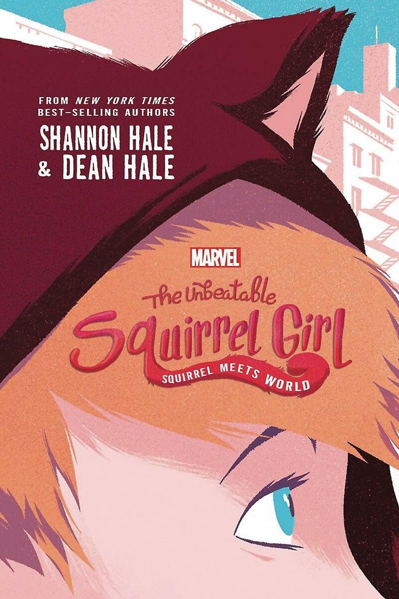 The Unbeatable Squirrel Girl: Squirrel Meets World (A Squirrel Girl Novel)