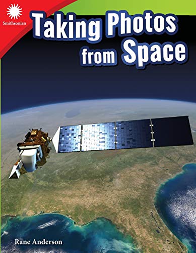 Taking Photos from Space (Smithsonian: Informational Text)