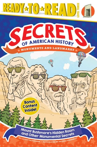 Mount Rushmore's Hidden Room and Other Monumental Secrets: Monuments and Landmarks (Ready-to-Read Level 3) (Secrets of American History)