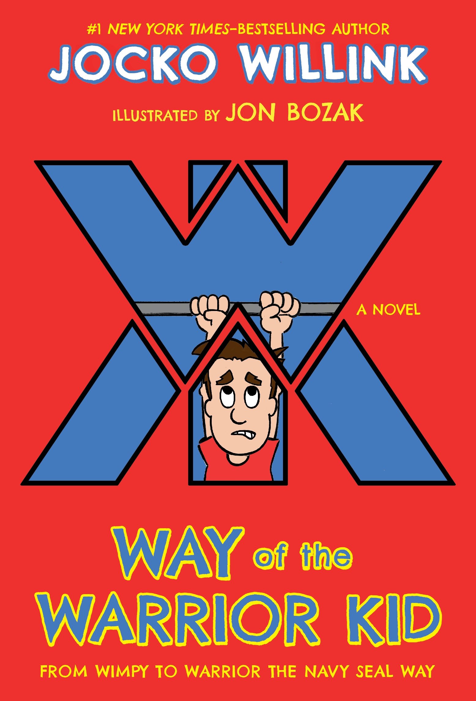 Way of the Warrior Kid: From Wimpy to Warrior the Navy SEAL Way: A Novel (Way of the Warrior Kid, 1)