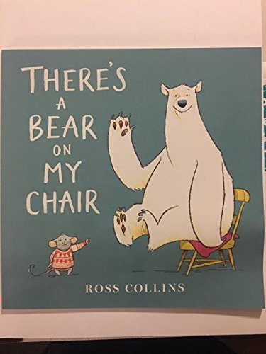 THERE'S A BEAR ON MY CHAIR