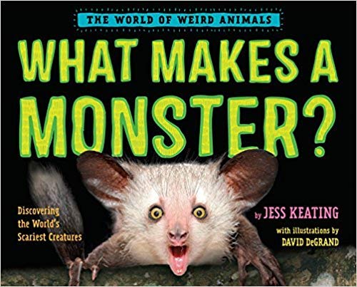 What Makes A Monster? Discovering the World's Scariest Creatures (The World of Weird Animals)