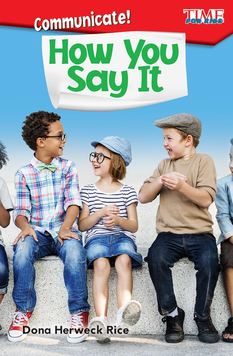 Communicate! How You Say It (Time for Kids(r) Informational Text)