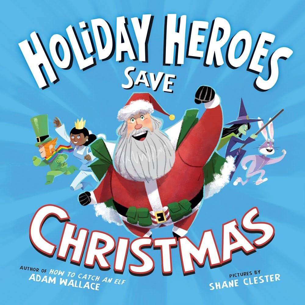 The Holiday Heroes Save Christmas: A Silly Holiday Adventure for Children with Santa!