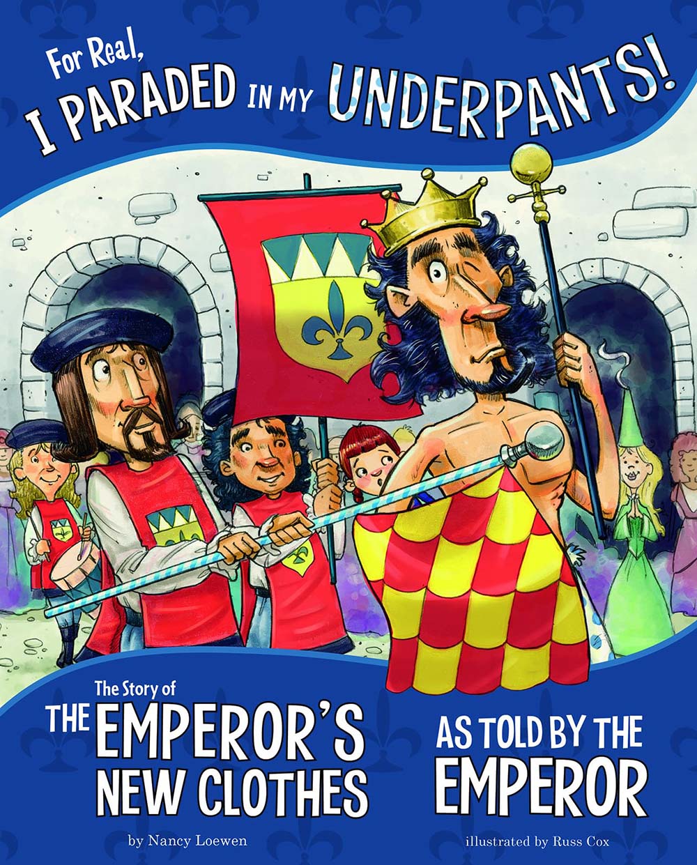 For Real, I Paraded in My Underpants!: The Story of the Emperor’s New Clothes as Told by the Emperor (The Other Side of the Story)