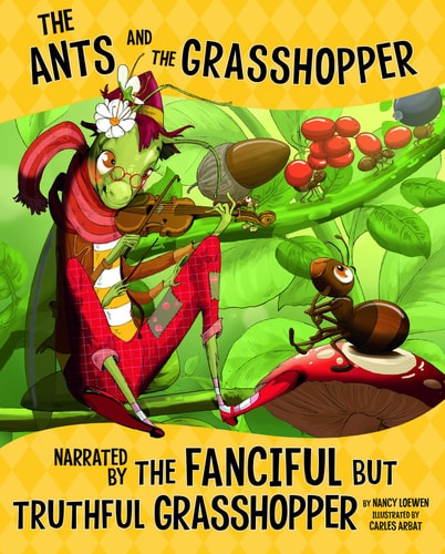 The Ants and the Grasshopper, Narrated by the Fanciful But Truthful Grasshopper (The Other Side of the Fable)