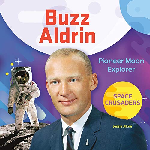 Buzz Aldrin: Pioneer Moon Explorer (Space Crusaders)