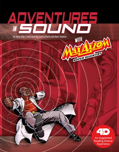 Adventures in Sound with Max Axiom Super Scientist: 4D An Augmented Reading Science Experience (Graphic Science 4D)