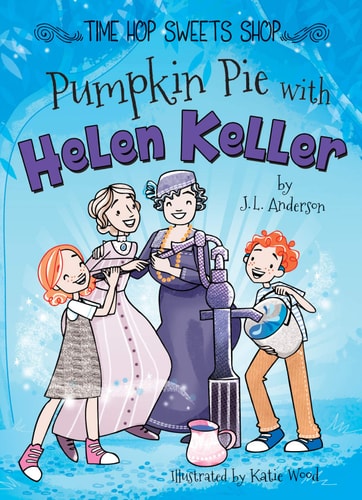 Pumpkin Pie With Helen Keller, Guided Reading Level N (Time Hop Sweets Shop)