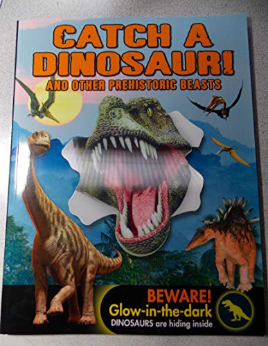 Catch A Dinosaur! and other prehistoric Beasts