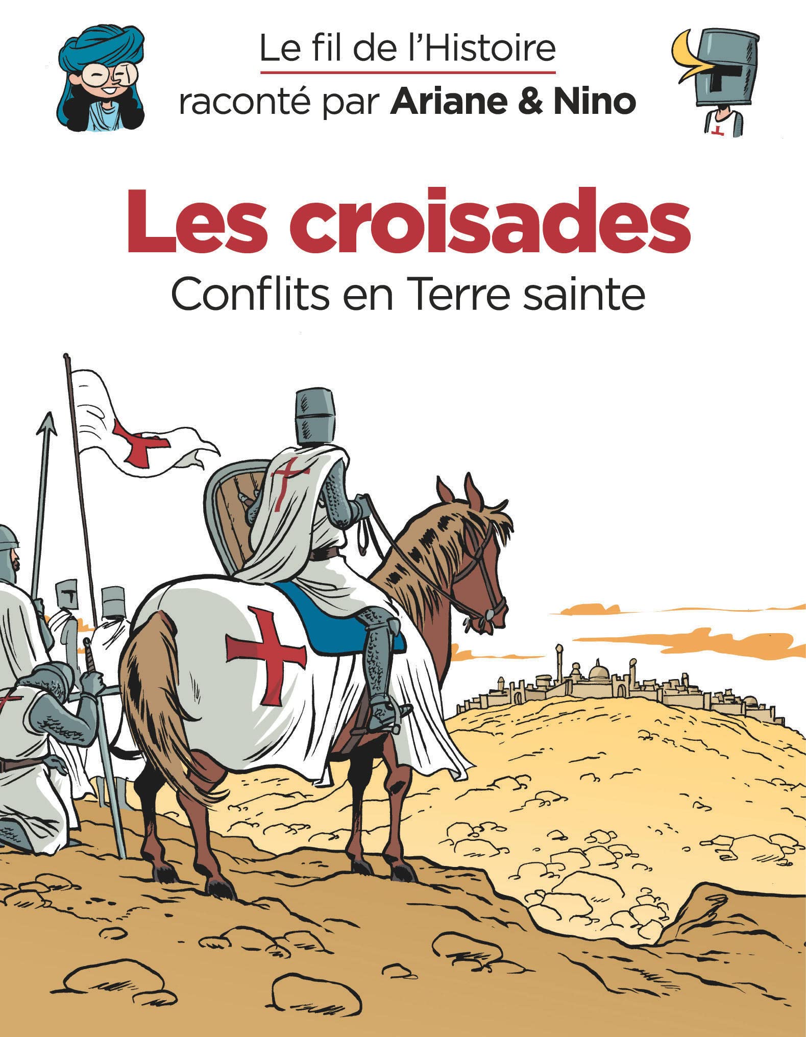 Le fil de l'Histoire raconté par Ariane & Nino - Les croisades