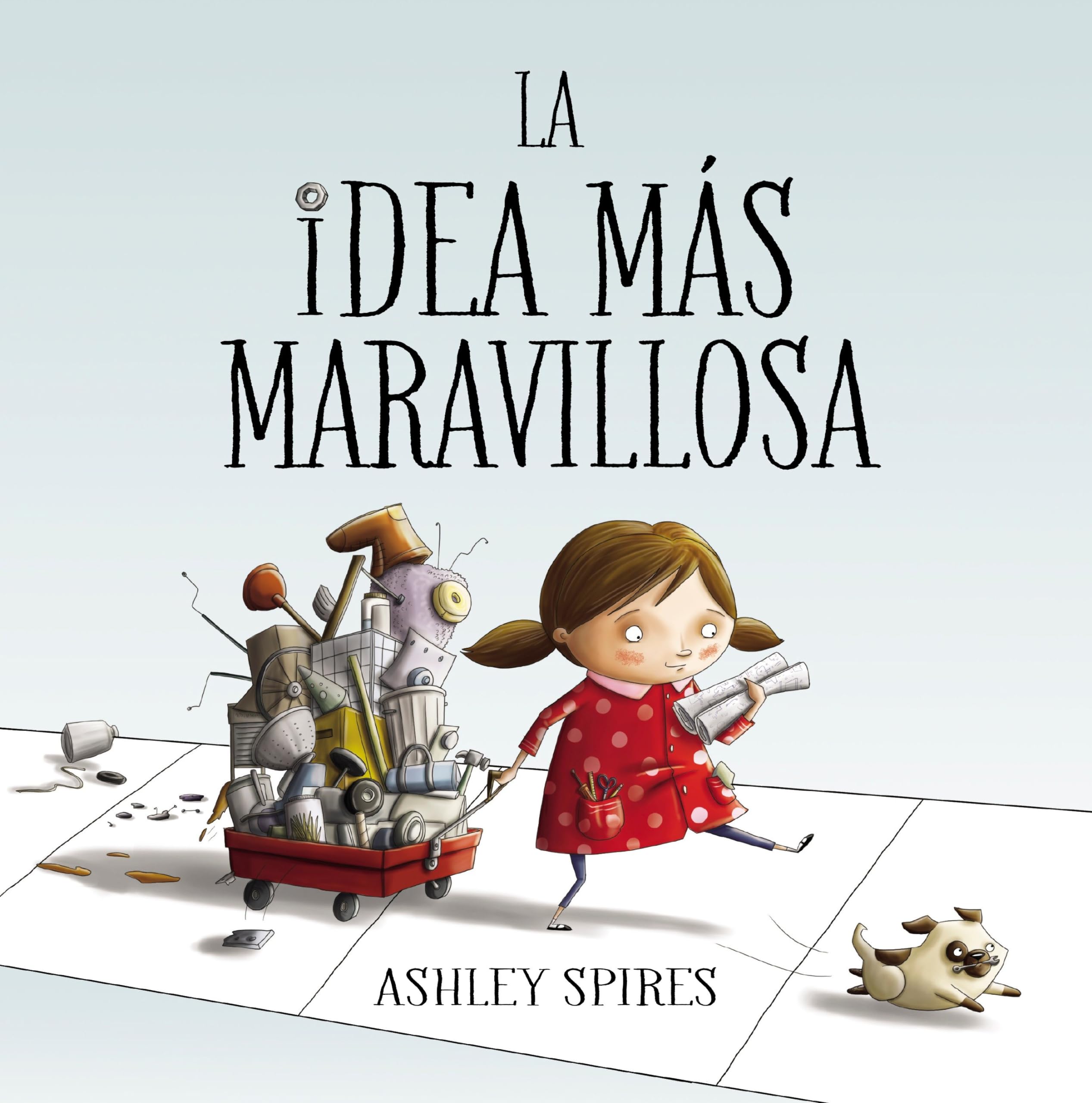 La idea más maravillosa / The Most Magnificent Thing (Spanish Edition)