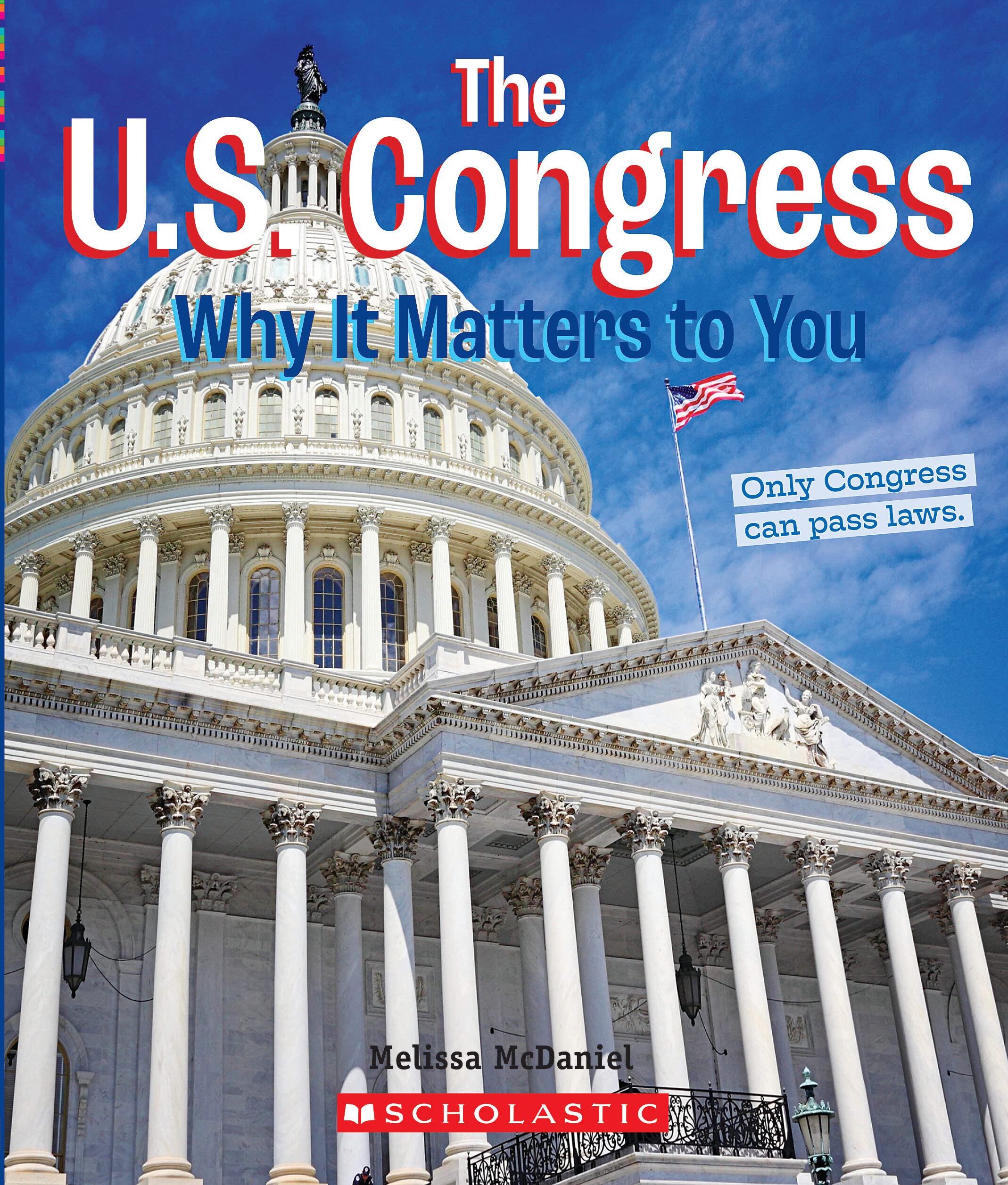 The U.S. Congress: Why it Matters to You (A True Book: Why It Matters) (A True Book (Relaunch))