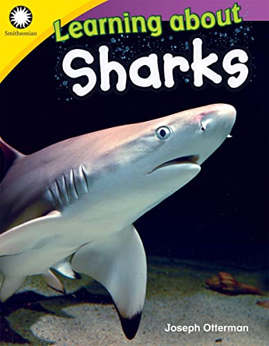 Learning About Sharks (Smithsonian: Informational Text)