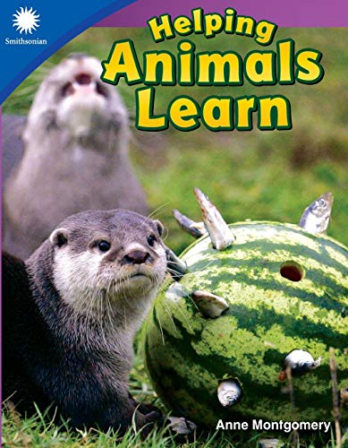 Helping Animals Learn (Smithsonian: Informational Text)