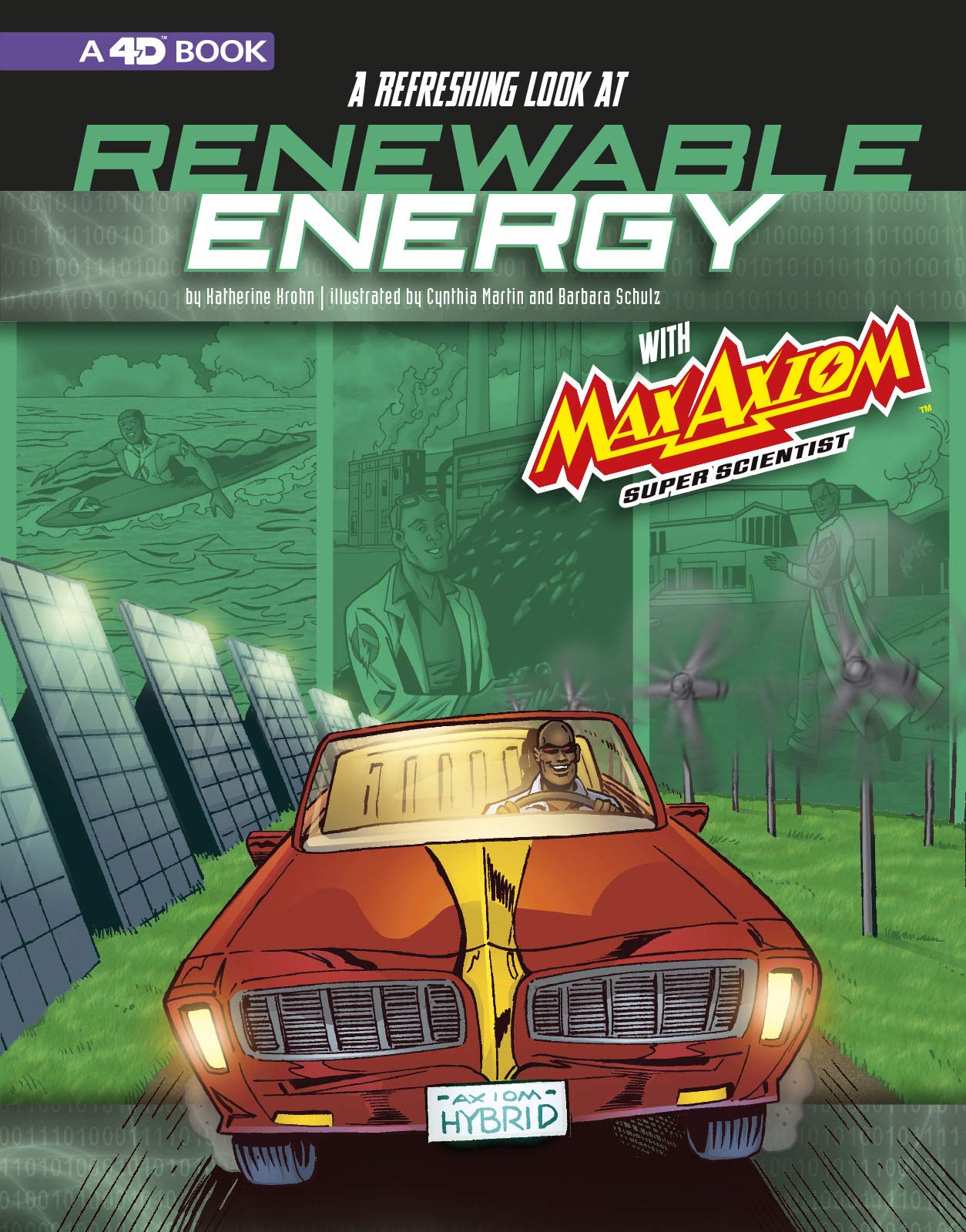 A Refreshing Look at Renewable Energy with Max Axiom, Super Scientist: 4D an Augmented Reading Science Experience (Graphic Science 4D)