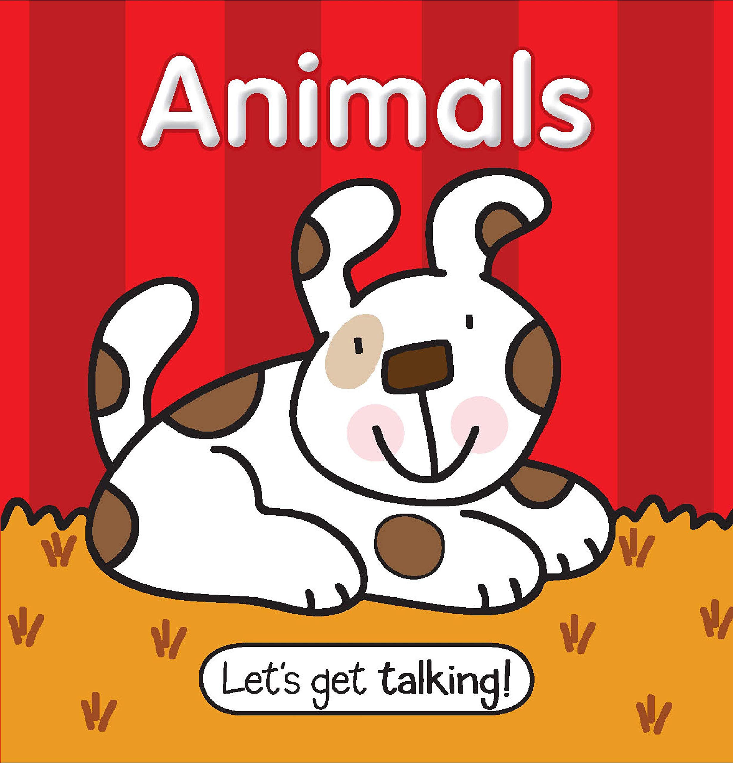Let's Get Talking: Animals-This Perfect Sized Board Book with Big, Colorful Illustrations help Children Identify Familiar Pictures and Learn Animal Names
