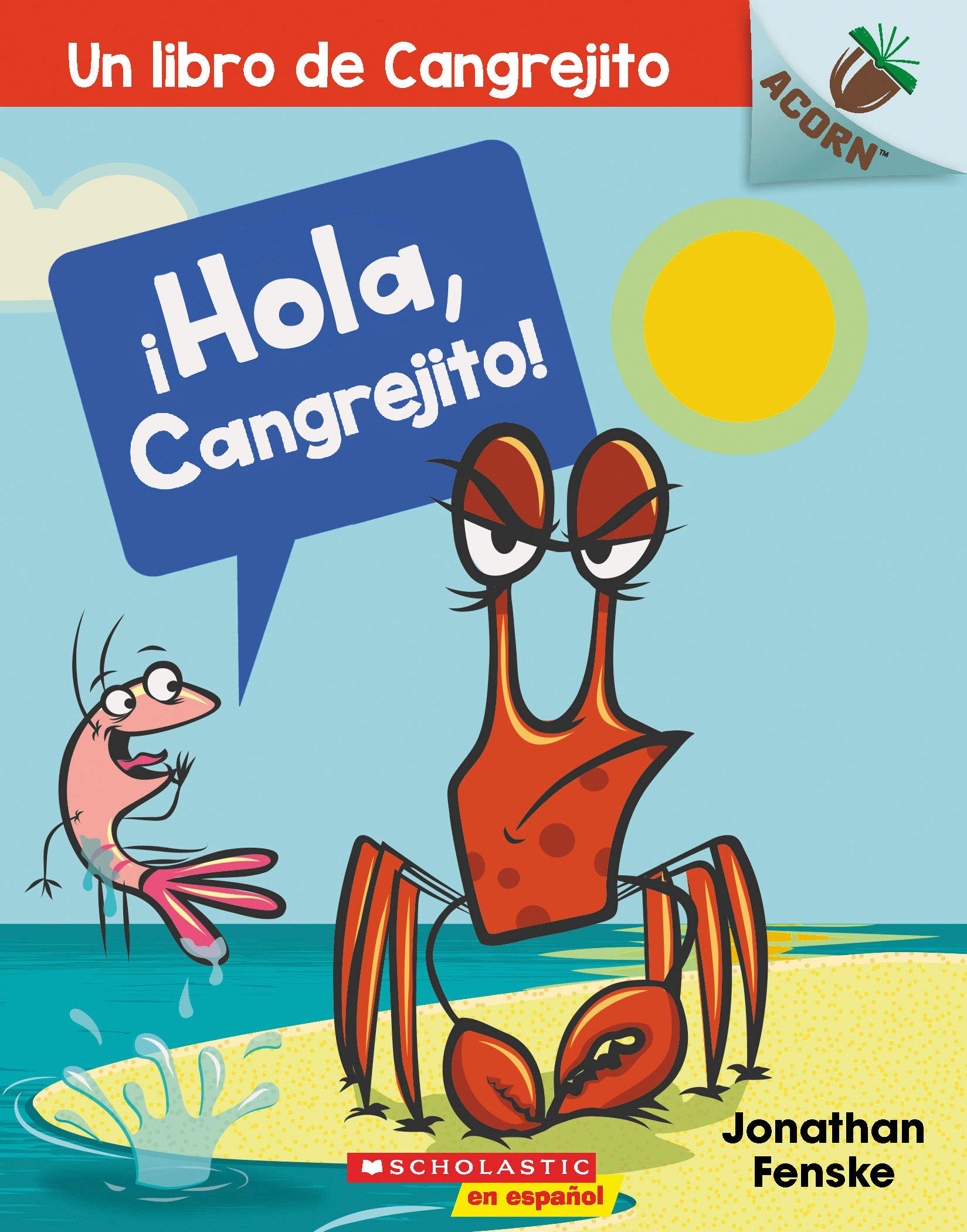 ¡Hola, Cangrejito! (Hello, Crabby!): Un libro de la serie Acorn (1) (Un libro de Cangrejito) (Spanish Edition)