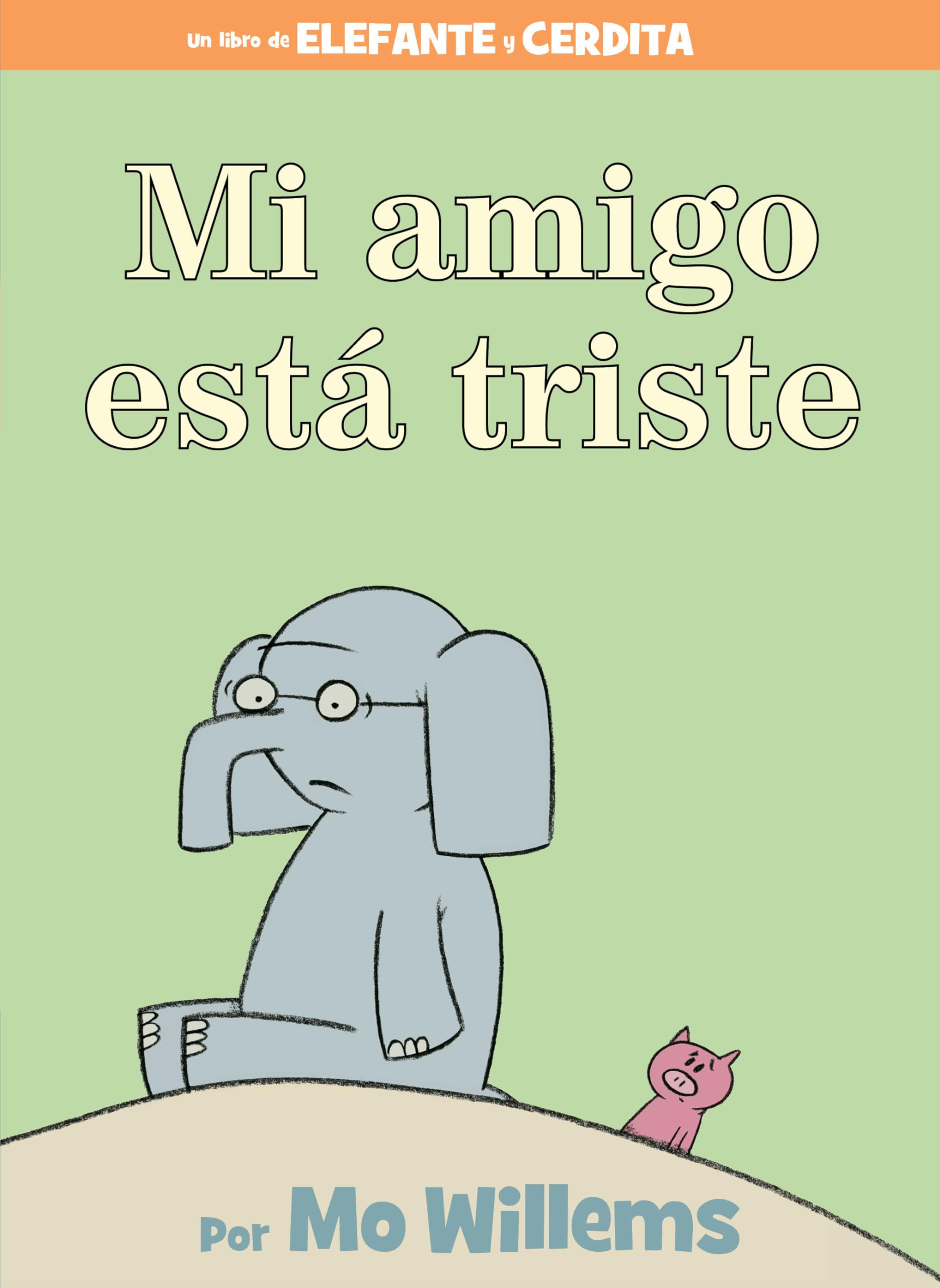 Mi amigo está triste-Spanish Edition (An Elephant and Piggie Book)