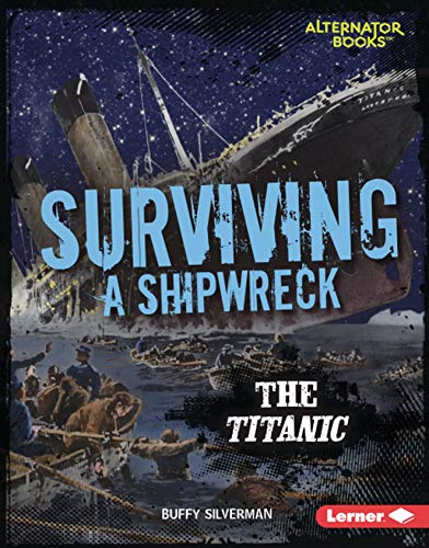 Surviving a Shipwreck: The Titanic (They Survived (Alternator Books ® ))