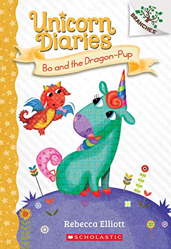 Bo and the Dragon-Pup: A Branches Book (Unicorn Diaries 2): Volume 2 (Unicorn Diaries)