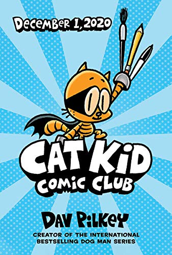 Cat Kid Comic Club: A Graphic Novel (Cat Kid Comic Club #1): From the Creator of Dog Man