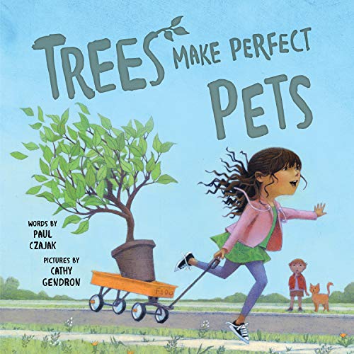 Trees Make Perfect Pets: A Story About Nature, Plants And Gardening For Kids