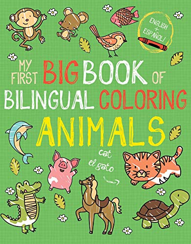 My First Big Book of Bilingual Coloring Animals: Spanish (My First Big Book of Coloring)