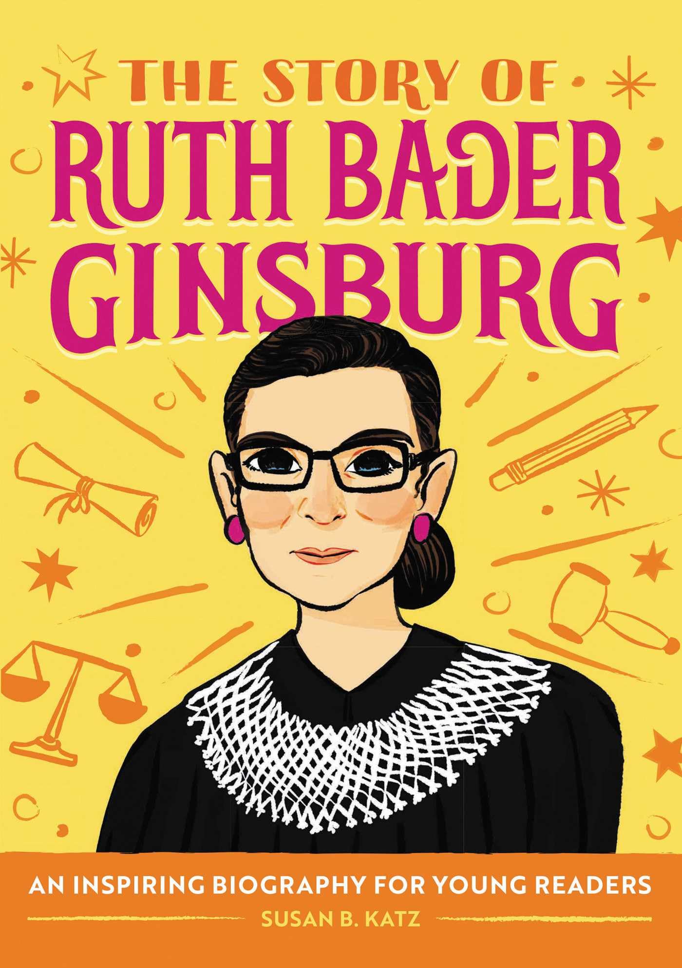 The Story of Ruth Bader Ginsburg: A Biography Book for New Readers (The Story Of: A Biography Series for New Readers)