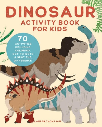 Dinosaur Activity Book for Kids 70 Activities Including Coloring, Dot-to-Dots & Spot the Difference